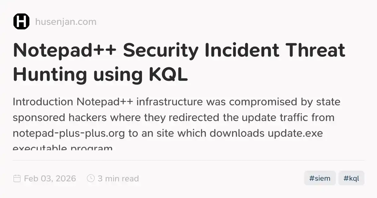 Notepad++ Security Incident Threat Hunting using KQL